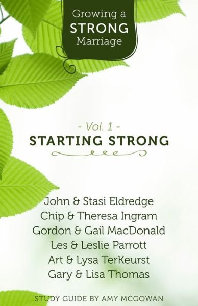 Growing a Strong Marriage: Starting Strong - John Eldredge - Kirjat - Hendrickson Publishers Inc - 9781619705845 - 2015