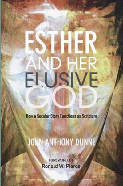 Cover for John Anthony Dunne · Esther and Her Elusive God: How a Secular Story Functions as Scripture (Paperback Book) (2014)