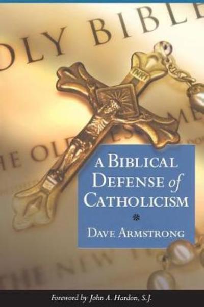 Cover for Dave Armstrong · Biblical Defense of Catholicism (Paperback Book) (2003)