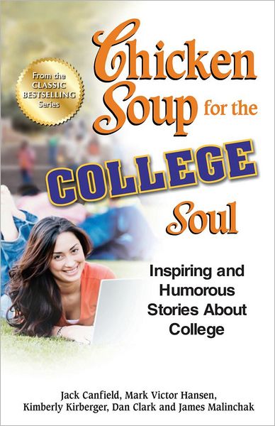 Cover for Canfield, Jack (The Foundation for Self-Esteem) · Chicken Soup for the College Soul: Inspiring and Humorous Stories about College (Paperback Book) [Original edition] (2012)