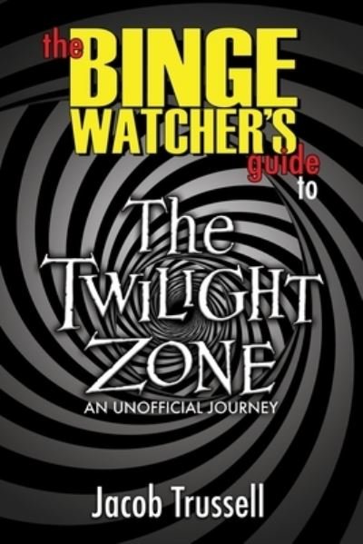 Cover for Jacob Trussell · The Binge Watcher's Guide to The Twilight Zone (Paperback Book) (2021)