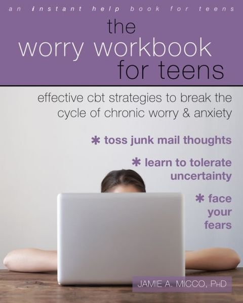 Cover for Jamie A. Micco · The Worry Workbook for Teens: Effective CBT Strategies to Break the Cycle of Chronic Worry and Anxiety (Paperback Book) (2017)