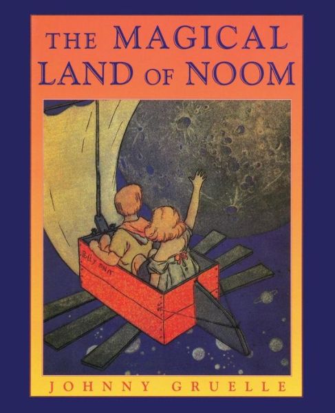 Cover for Johnny Gruelle · The Magical Land of Noom (Paperback Book) (2013)