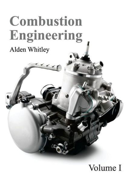 Cover for Alden Whitley · Combustion Engineering: Volume I (Hardcover Book) (2015)
