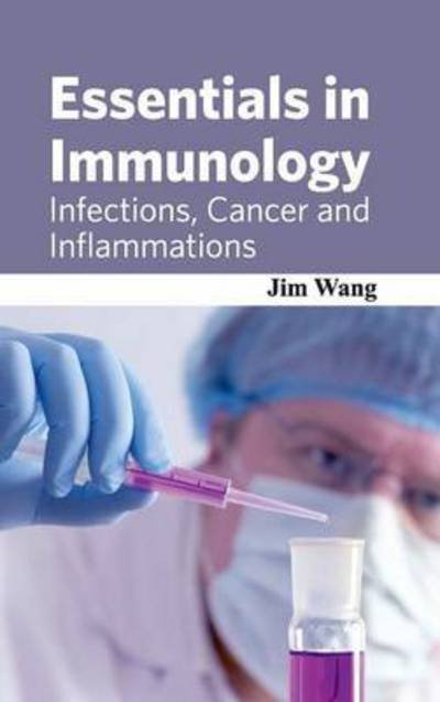Cover for Jim Wang · Essentials in Immunology: Infections, Cancer and Inflammations (Hardcover Book) (2015)