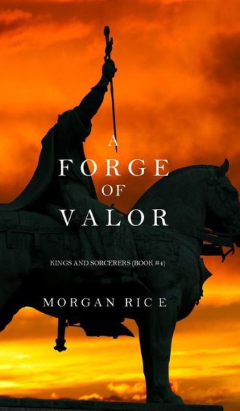 Cover for Morgan Rice · A Forge of Valor (Kings and Sorcerers--book 4) (Hardcover Book) (2015)
