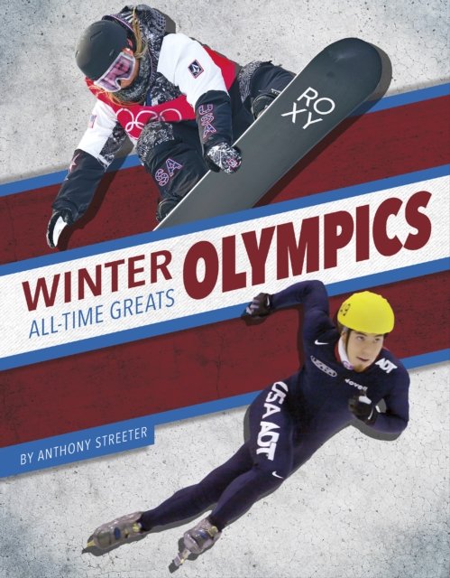 Cover for Anthony Streeter · Winter Olympics All-Time Greats - All-Time Greats of Sports Championships (Paperback Book) (2024)