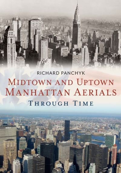 Cover for Richard Panchyk · Midtown and Uptown Manhattan Aerials Through Time (N/A) (2022)