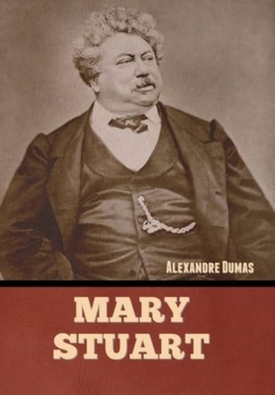 Cover for Alexandre Dumas · Mary Stuart (Book) (2022)