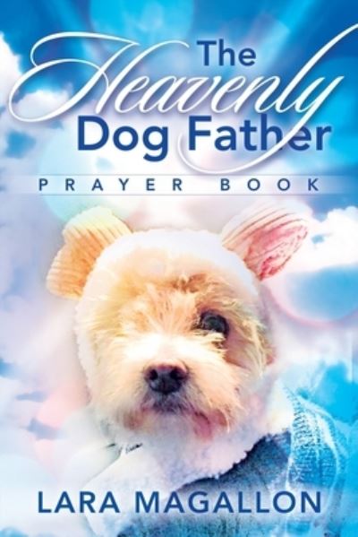 Cover for Lara Magallon · The Heavenly Dog Father Prayer Book (Paperback Book) (2020)