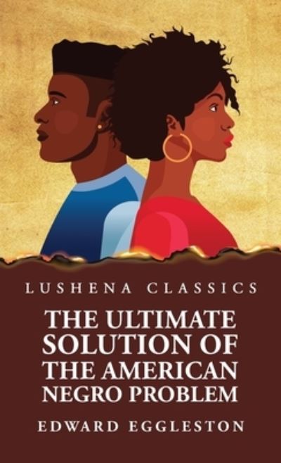 Cover for Edward Eggleston · Ultimate Solution of the American Negro Problem (Book) (2023)