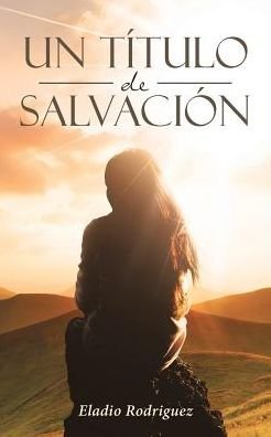 Cover for Eladio Rodriguez · Un titulo de salvacion (Taschenbuch) (2019)
