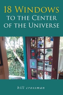 Cover for Bill Crossman · 18 Windows to the Center of the Universe (Paperback Book) (2020)