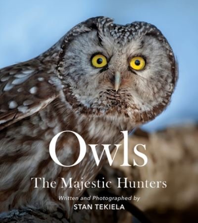 Owls: The Majestic Hunters - Favorite Wildlife - Stan Tekiela - Kirjat - Adventure Publications, Incorporated - 9781647553845 - torstai 27. heinäkuuta 2023