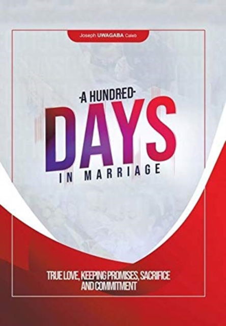 Cover for Joseph Uwagaba Caleb · A Hundred Days in Marriage (Hardcover Book) (2020)