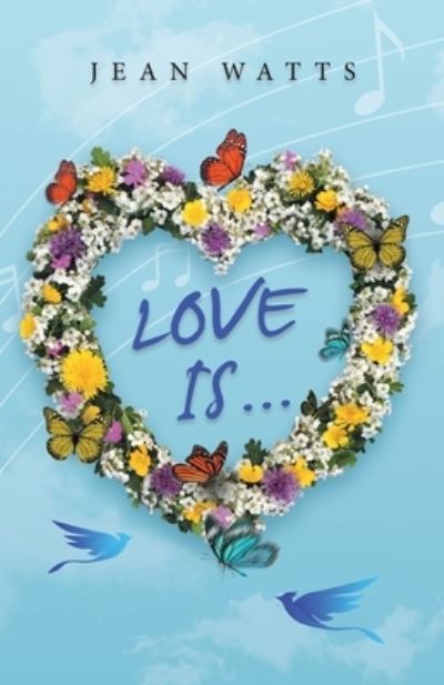 Cover for Jean Watts · Love Is ... (Book) (2022)