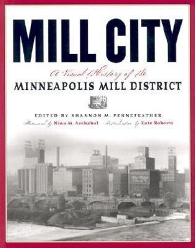 Mill City - Nina M Archabal - Books - Minnesota Historical Society Press - 9781681340845 - May 17, 2003