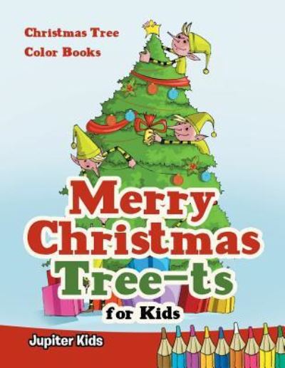 Cover for Jupiter Kids · Merry Christmas Tree-ts for Kids: Christmas Tree Color Books (Paperback Book) (2016)