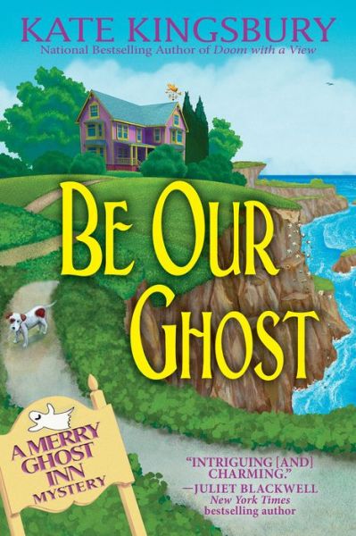 Cover for Kate Kingsbury · Be Our Ghost: A Merry Ghost Inn Mystery (Hardcover Book) [First edition. edition] (2018)