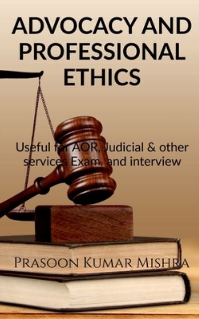 Cover for Prasoon Kumar Mishra · Advocacy and Professional Ethics (Paperback Book) (2021)