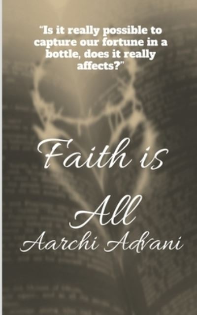 Faith Is All - Aarchi Advani - Livros - Notion Press - 9781685384845 - 30 de agosto de 2021