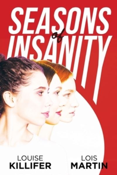 Seasons of Insanity - Louise Killifer - Books - Wordhouse Book Publishing - 9781685470845 - April 6, 2022