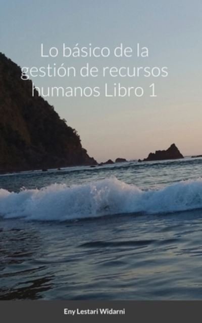 Cover for Eny Lestari Widarni · Lo basico de la gestion de recursos humanos Libro 1 (Hardcover bog) (2020)