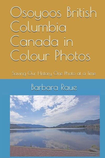 Cover for Barbara Raue · Osoyoos British Columbia Canada in Colour Photos (Pocketbok) (2018)