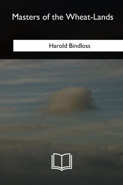 Cover for Harold Bindloss · Masters of the Wheat-Lands (Paperback Book) (2018)