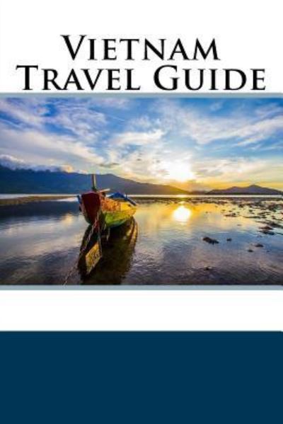 Vietnam Travel Guide - Patrick Jones - Books - Createspace Independent Publishing Platf - 9781720825845 - June 6, 2018