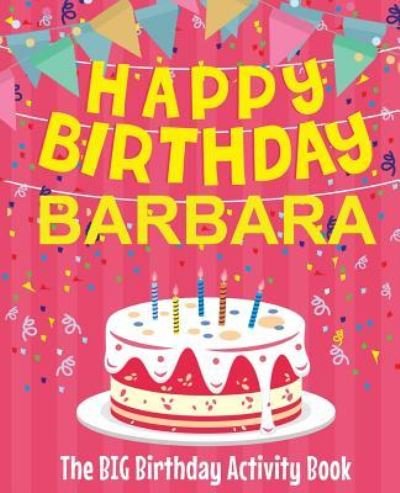 Cover for Birthdaydr · Happy Birthday Barbara - The Big Birthday Activity Book (Pocketbok) (2018)