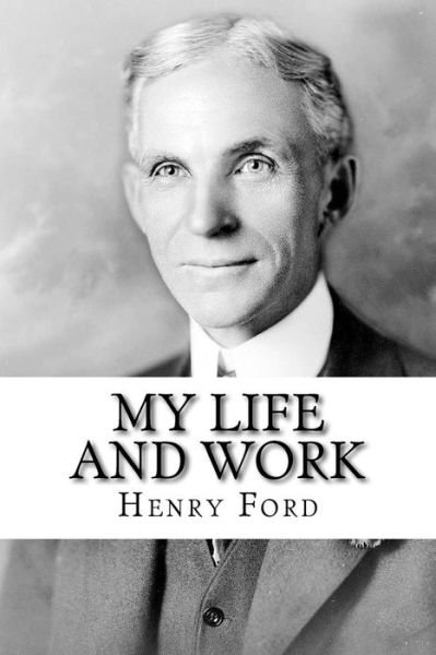 Cover for Henry Ford · My Life and Work The Autobiography of Henry Ford (Paperback Bog) (2018)