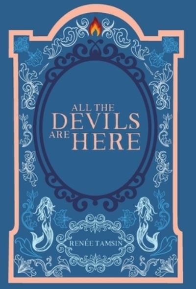 Renée Tamsin · All The Devils Are Here (Hardcover Book) (2019)