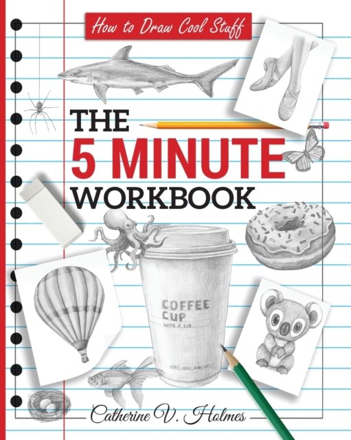 How to Draw Cool Stuff: The 5 Minute Workbook - How to Draw Cool Stuff - Catherine V Holmes - Books - Library Tales Publishing - 9781732888845 - July 31, 2020