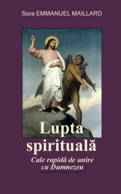 Cover for Sora Emmanuel Maillard · Lupta Spirituala: Cale rapida de unire cu Dumnezeu (Paperback Book) (2021)