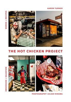 Cover for Aaron Turner · The Hot Chicken Project: Words + Recipes | Obsession + Salvation (Hardcover Book) (2020)