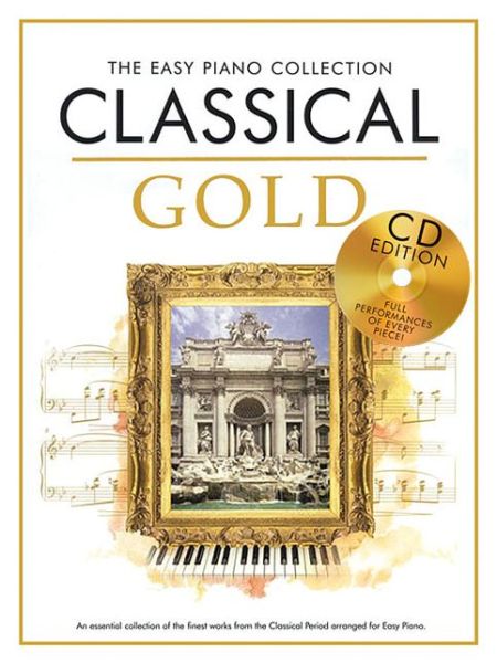 Easy piano collection Classical Gold - Hal Leonard Publishing Corporation - Books - Notfabriken - 9781780382845 - February 15, 2013