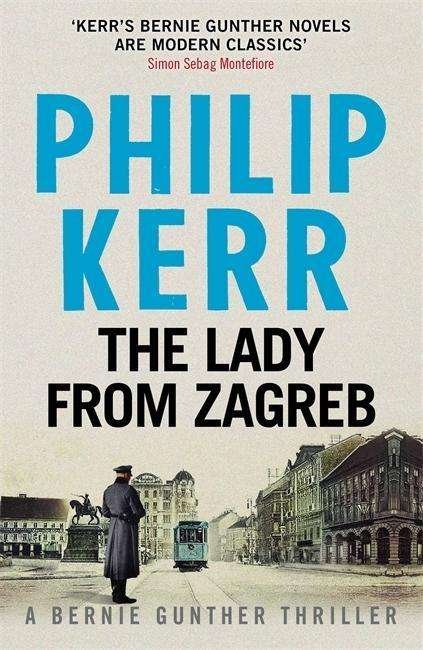 Cover for Philip Kerr · The Lady From Zagreb: Bernie Gunther Thriller 10 - Bernie Gunther (Taschenbuch) (2015)