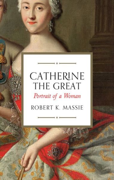 Cover for Robert K. Massie · Catherine the Great: Portrait of a Woman (Paperback Book) (2016)