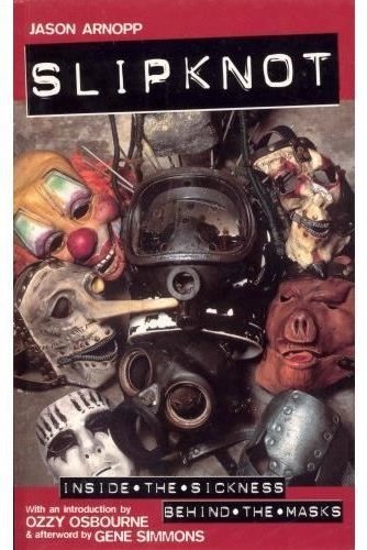 Cover for Slipknot · Inside The Sickness. Behind The Masks (Book) (2017)