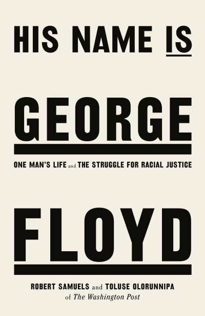 Robert Samuels · His Name Is George Floyd: One man's life and the struggle for racial justice (Paperback Bog) (2022)