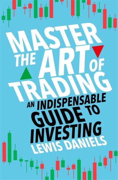 Cover for Lewis Daniels · Master The Art of Trading: An Indispensable Guide to Investing (Paperback Book) (2023)