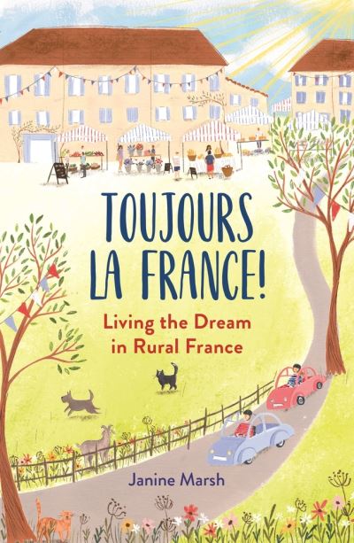 Cover for Janine Marsh · Toujours la France!: Living the Dream in Rural France - The Good Life France (Paperback Book) (2022)