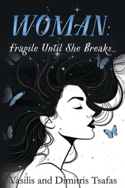 Vasilis Tsafas · WOMAN: Fragile Until She Breaks... (Paperback Book) (2024)