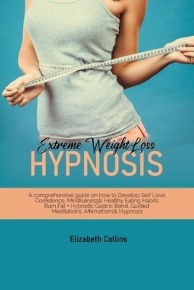 Cover for Elizabeth Collins · Extreme Weight Loss Hypnosis (Paperback Book) (2021)