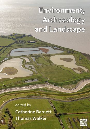 Cover for Walker, Dr Thomas (Visiting Research Fellow, University of Reading) · Environment, Archaeology and Landscape: Papers in honour of Professor Martin Bell (Paperback Book) (2021)