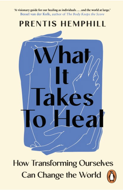 Cover for Prentis Hemphill · What It Takes To Heal: How Transforming Ourselves Can Change the World (Paperback Book) (2025)