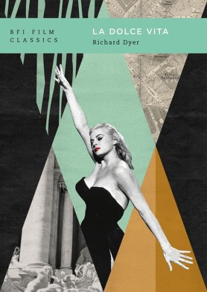 Cover for Dyer, Richard (King's College London, UK) · La dolce vita - BFI Film Classics (Paperback Book) (2020)