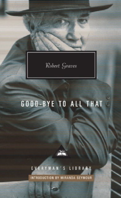 Cover for Robert Graves · Goodbye to all that - Everyman's Library CLASSICS (Innbunden bok) (2018)