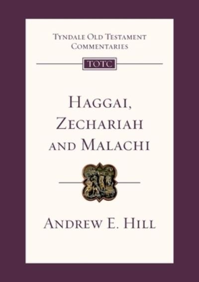 Cover for Andrew Hill · Haggai, Zechariah and Malachi: Tyndale Old Testament Commentary - Tyndale Old Testament Commentary (Paperback Book) (2012)